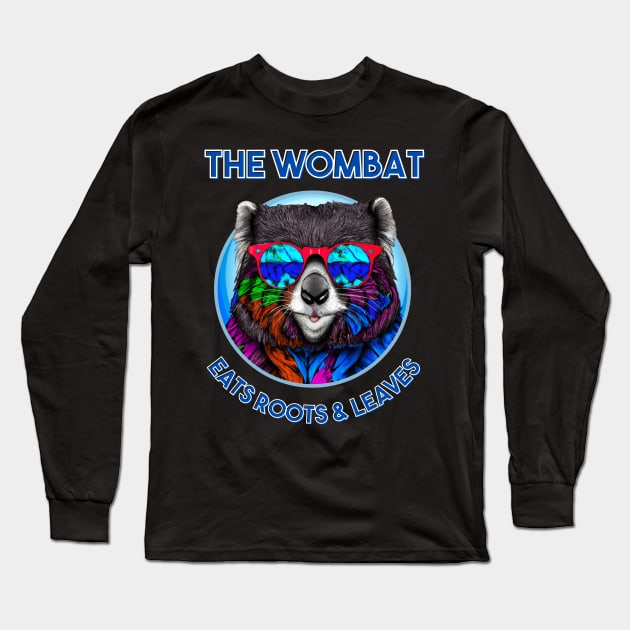 The Wombat - Eats Roots & Leaves Long Sleeve T-Shirt by Daz Art & Designs